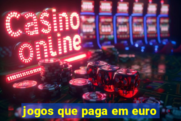 jogos que paga em euro